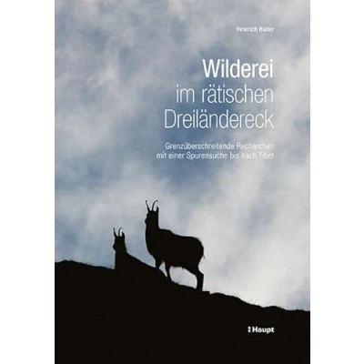 Abbildung von Wilderei im rätischen Dreiländereck: Grenzüberschreitende Recherchen mit einer Spurensuche bis nach Tibet (Nationalpark Forschung in der Schweiz)