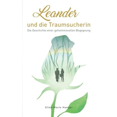 Abbildung von Leander und Die Traumsucherin: Geschichte einer geheimnisvollen Begegnung