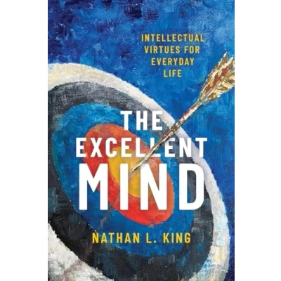 Abbildung von The Excellent Mind: Intellectual Virtues for Everyday Life
