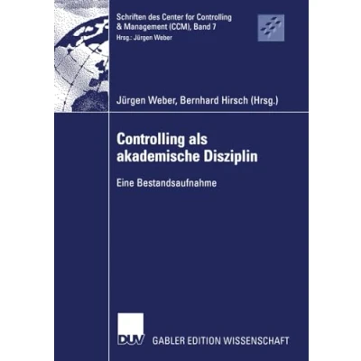Abbildung von Controlling als akademische Disziplin. Eine Bestandsaufnahme (Schriften des Center for &amp; Management (CCM), 7, Band 7)