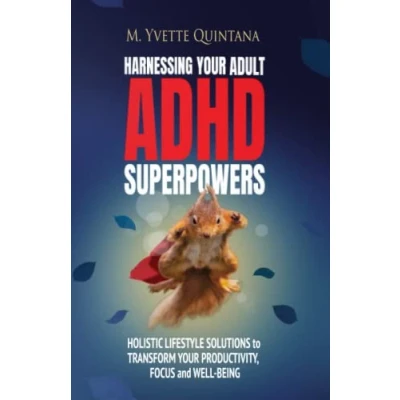 Abbildung von HARNESSING Your ADULT ADHD SUPERPOWERS: Holistic Lifestyle Solutions to Transform Productivity, Focus, and Well Being