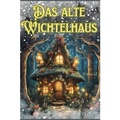 Abbildung von Das alte Wichtelhaus 5 zauberhafte Wichtel Gute Nacht Geschichten: für Kinder ab 4 Jahren