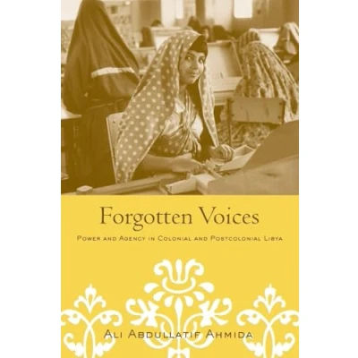 Abbildung von Forgotten Voices: Power and Agency in Colonial Postcolonial Libya