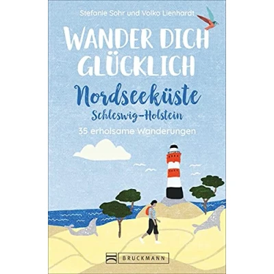 Abbildung von Bruckmann Wanderführer: Wander dich glücklich Nordseeküste Schleswig Holstein: 35 erholsame Wanderungen. Mit Steckbrief, Tourenkarten und allen wichtigen Infos auf einen Blick.