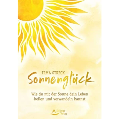 Abbildung von Sonnenglück: Wie du mit der Sonne dein Leben heilen und verwandeln kannst