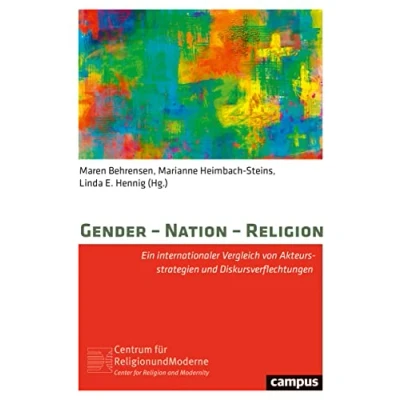 Abbildung von Gender Nation Religion: Ein internationaler Vergleich von Akteursstrategien und Diskursverflechtungen (Religion Moderne, 14)