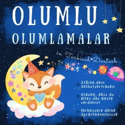 Abbildung von Positive Affirmationen in Türkisch und Deutsch, lernen für Kinder Anfänger: Deutsch Ausländer Türken, Bebek ve cocuk kitaplari, Türkce kitaplar çocuklar için