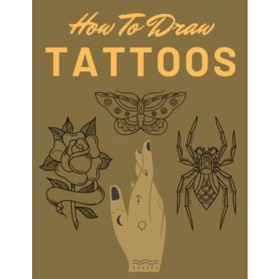 Abbildung von How To Draw Tattoos: Tattoo Drawing Book For All And Art Lovers