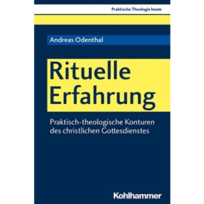 Abbildung von Rituelle Erfahrung: Praktisch theologische Konturen des christlichen Gottesdienstes (Praktische Theologie heute, 161, Band 161)