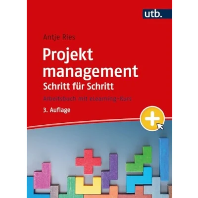 Abbildung von Projektmanagement Schritt für Schritt: Arbeitsbuch: Arbeitsbuch mit eLearning Kurs