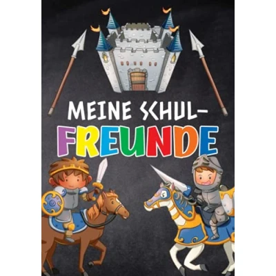 Abbildung von Meine Schulfreunde: Mittelalter Ritter Freundebuch. Erinnerungsalbum erstes Schuljahr. Geschenk für Grundschulkinder ab 6 Jahren