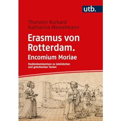 Abbildung von Erasmus von Rotterdam. Moriae encomium: Studienkommentar ( Studienkommentare zu lateinischen und griechischen Texten)