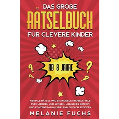 Abbildung von Das große Rätselbuch für clevere Kinder: ab 8 Jahre. Geniale Rätsel und brandneue Knobelspiele Mädchen Jungen. Logisches Denken Konzentration spielend einfach steigern