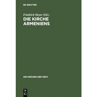 Abbildung von Die Kirche Armeniens: Eine Volkskirche zwischen Ost und West (Die Kirchen der Welt, 18, Band 18)