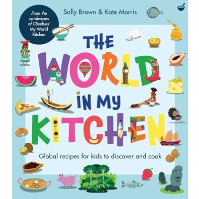 Abbildung von the World In My Kitchen: Global recipes for kids to discover and cook (from co devisers of CBeebies&#039; Kitchen)