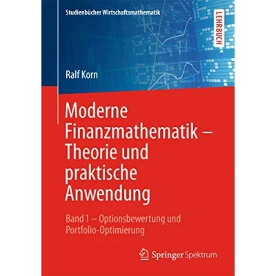 Abbildung von Moderne Finanzmathematik Theorie und praktische Anwendung: Band 1 Optionsbewertung Portfolio Optimierung (Studienbücher Wirtschaftsmathematik, 1)