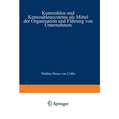 Abbildung von Kennzahlen und Kennzahlensysteme als Mittel der Organisation Führung von Unternehmen (German Edition)
