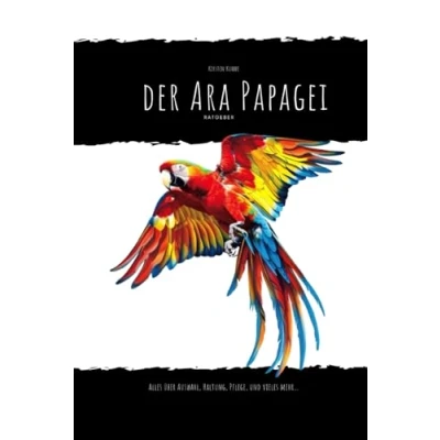 Abbildung von Ara Papageien Ratgeber: alles über Auswahl, Haltung, Pflege und vieles mehr...