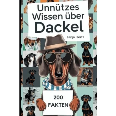 Abbildung von Unnützes Wissen über Dackel: Überraschende Wahrheiten und witzige Fakten, das perfekte Geschenk für echte Fans der Wurst auf Beinen