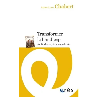 Abbildung von Transformer le handicap: AU FIL DES EXPÉRIENCES DE VIE