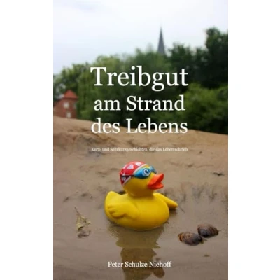 Abbildung von Treibgut am Strand des Lebens: Kurz und Sehrkurzgeschichten, die das Leben schrieb