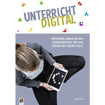 Abbildung von Unterricht digital Methoden, Didaktik und Praxisbeispiele für das Lernen mit Online Tools