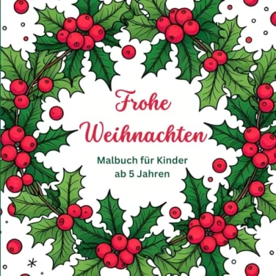 Abbildung von &quot;Frohe Weihnachten ein Malbuch für Kinder ab 5 Jahren&quot;: 30 Ausmalbilder mit winterlichen Motiven eine magische Weihnachtszeit