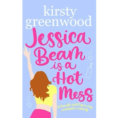 Abbildung von Jessica Beam is a Hot Mess: The funniest romcom you&#039;ll read this year!