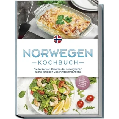 Abbildung von Norwegen Kochbuch: Die leckersten Rezepte der norwegischen Küche für jeden Geschmack und Anlass inkl. Brotrezepten, Fingerfood, Desserts &amp; Getränken