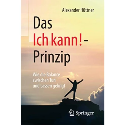 Abbildung von Das Ich kann! Prinzip: Wie die Balance zwischen Tun und Lassen gelingt