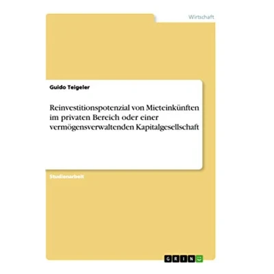 Abbildung von Reinvestitionspotenzial von Mieteinkünften im privaten Bereich oder einer vermögensverwaltenden Kapitalgesellschaft