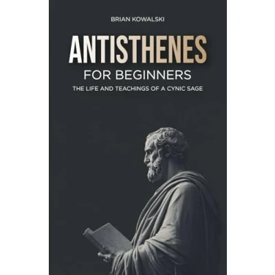 Abbildung von Antisthenes for Beginners: The Life and Teachings of a Cynic Sage