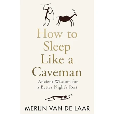 Abbildung von How to Sleep Like a Caveman: Ancient Wisdom for Better Night’s Rest