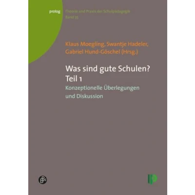 Abbildung von Was sind gute Schulen?: Teil 1: Konzeptionelle Überlegungen und Diskussion (Theorie Praxis der Schulpädagogik) (prolog Theorie