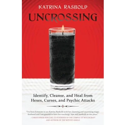 Abbildung von Uncrossing: Identify, Cleanse, and Heal from Hexes, Curses, Psychic Attack