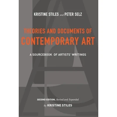 Abbildung von Theories and Documents of Contemporary Art: A Sourcebook Artists&#039; Writings (Second Edition, Revised Expanded by Kristine Stiles) (California Studies in the History AR)
