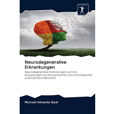 Abbildung von Neurodegenerative Erkrankungen: Erkrankungen und ihre Auswirkungen auf die psychischen physiologischen Zustände beim Menschen