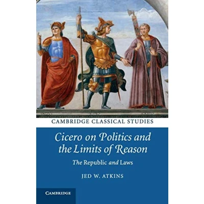 Abbildung von Cicero on Politics and The Limits of Reason: Republic Laws (Cambridge Classical Studies)