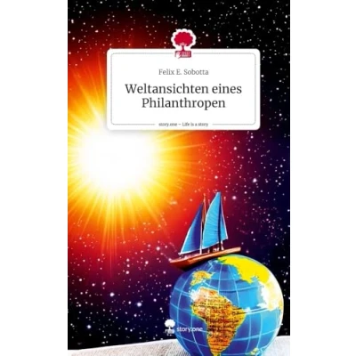 Abbildung von Weltansichten eines Philanthropen. Life is a Story story.one