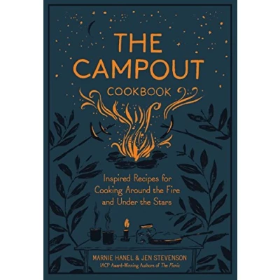 Abbildung von the Campout Cookbook: Inspired Recipes for Cooking Around Fire and Under Stars