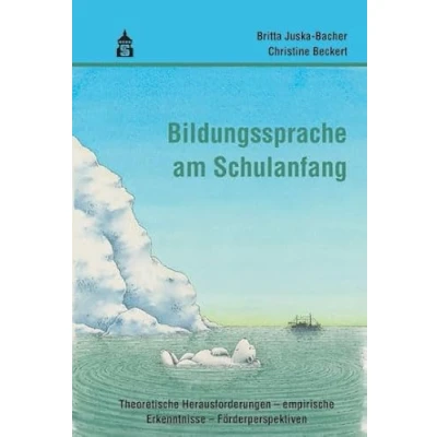 Abbildung von Bildungssprache am Schulanfang: Theoretische Herausforderungen empirische Erkenntnisse Förderperspektiven
