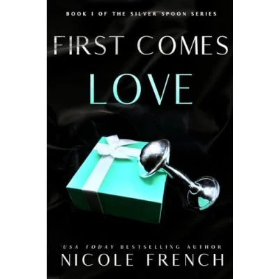 Abbildung von First Comes Love: A secret baby, second chance romance (Silver Spoon, Band 1)