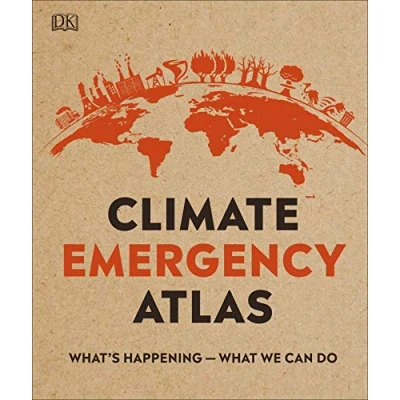 Abbildung von Climate Emergency Atlas: What&#039;s Happening What We Can Do