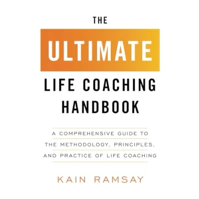 Abbildung von the Ultimate Life Coaching Handbook: A Comprehensive Guide to Methodology, Principles, and Practice of