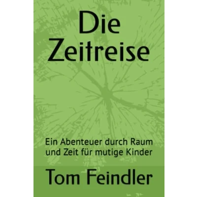 Abbildung von Die Zeitreise: Ein Abenteuer durch Raum und Zeit für mutige Kinder