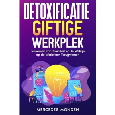 Abbildung von DETOXIFICATIE: Giftige Werkplek: Loskomen van Toxiciteit en Je Welzijn op de Werkvloer Terugwinnen