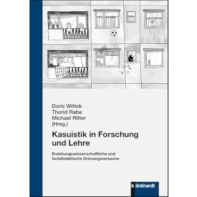 Abbildung von Kasuistik in Forschung und Lehre: Erziehungswissenschaftliche fachdidaktische Ordnungsversuche