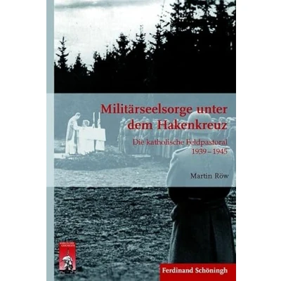 Abbildung von Militärseelsorge unter dem Hakenkreuz. Die katholische Feldpastoral 1939 1945 (Krieg in der Geschichte)