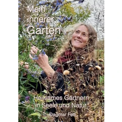 Abbildung von Mein innerer Garten: Heilsames Gärtnern in Seele und Natur