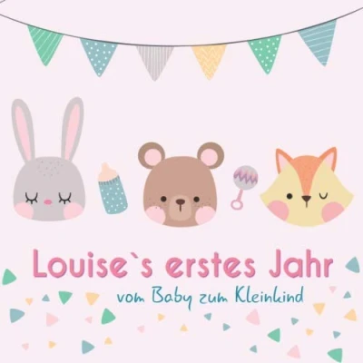 Abbildung von Louise`s erstes Jahr vom Baby zum Kleinkind: Babyalbum Ausfüllen für das erste Lebensjahr
